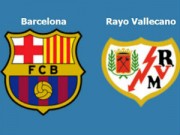 Bóng đá Tây Ban Nha - TRỰC TIẾP Barca - Vallecano: Đánh tennis trên Nou Camp