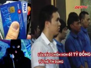 Video An ninh - Băng hacker chiếm 61 tỷ đồng từ thẻ tín dụng lĩnh án