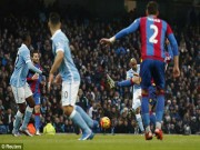 Bóng đá - Man City – Crystal Palace: Cú “nã đạn” khủng khiếp