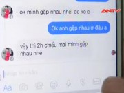 Video An ninh - Camera giấu kín: Cảnh giác khi hẹn hò bạn trên facebook