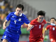 Bóng đá - Futsal Việt Nam - Thái Lan: Ngưỡng cửa quyết định