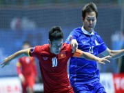 Bóng đá - Futsal Việt Nam - Thái Lan: Kết cục khó tin