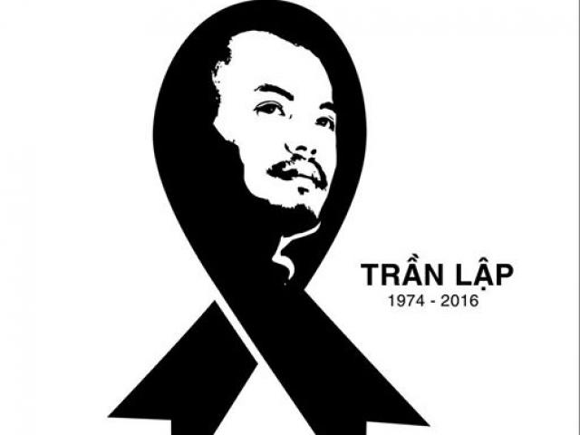 Đời sống Showbiz - “Ba nụ cười của Trần Lập mãi ám ảnh tôi”