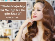 Nhạc - Khánh Thi: &quot;Nếu bình luận được, Mai Ngô làm giám khảo đi&quot;