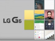Dế sắp ra lò - Toàn cảnh màn hình &quot;Full Vision&quot; tỷ lệ 9:18 trên LG G6