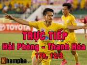 Bóng đá - Chi tiết Hải Phòng - Thanh Hóa: Phản đòn dồn dập (KT)