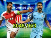 Bóng đá - Monaco – Man City: “Mãnh hổ” hồi sinh, nuôi mộng lật đổ