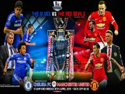 Bóng đá - Chelsea - MU: Bão đổ Stamford Bridge