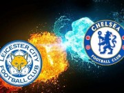 Bóng đá - Leicester - Chelsea: Một bước đến ngai vàng