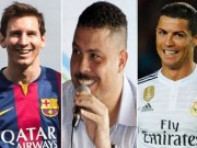 Bóng đá Tây Ban Nha - Ro “béo” chê Messi và Ronaldo chưa đủ siêu phàm