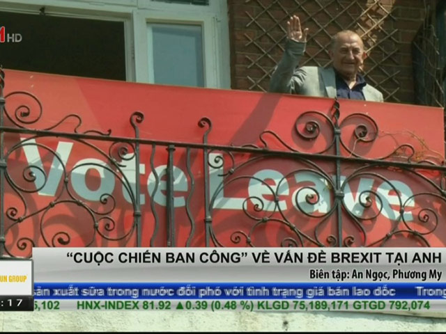 Kinh doanh - “Cuộc chiến ban công” về vấn đề Brexit tại Anh