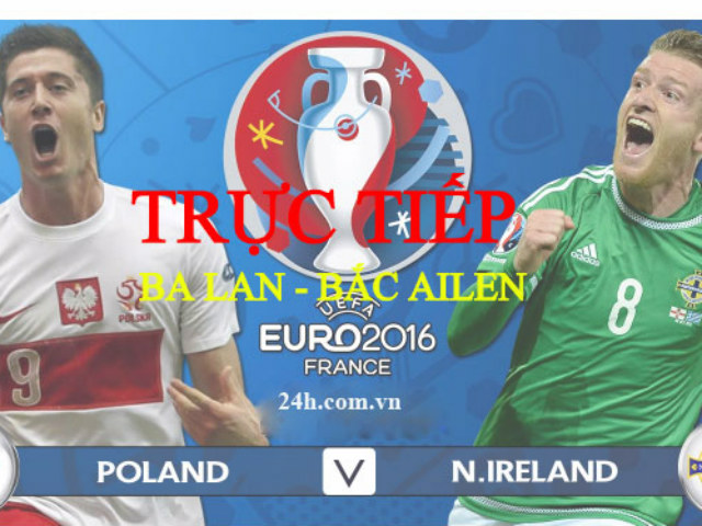 Bóng đá - Chi tiết Ba Lan - Bắc Ailen: Nỗ lực đáng khen (KT)