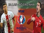 Bóng đá - Ba Lan – Bồ Đào Nha: Nếu Ronaldo không tỏa sáng