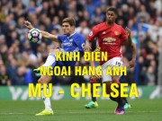 Bóng đá - MU - Chelsea: Chiến thuật cao tay, 2 cú đấm hạng nặng