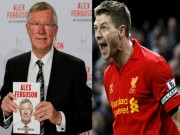 Bóng đá - Sao 360 độ: Gerrard vẫn “cay cú” Sir Alex