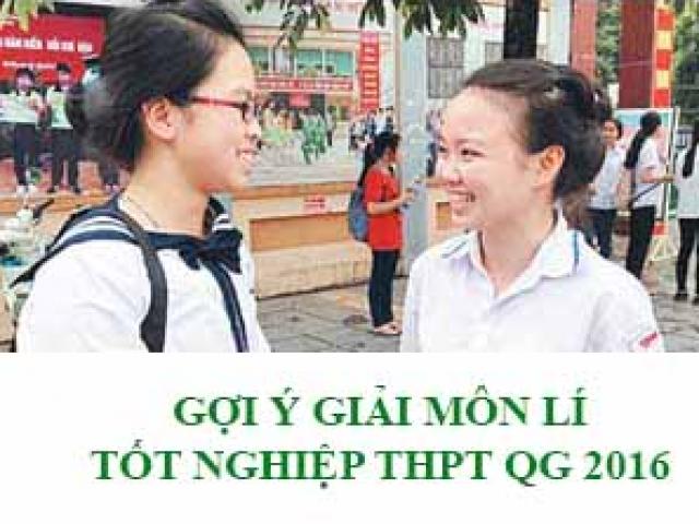 Tin tức trong ngày - Gợi ý giải đề thi tốt nghiệp THPT Quốc gia môn Văn - Vật Lý 2016