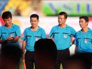 Bóng đá - Trọng tài V-League bị lên án quá nhiều!