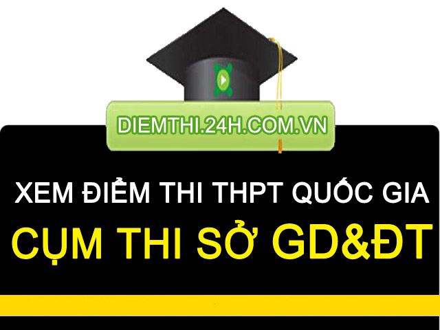 Tin tức trong ngày - Xem điểm thi THPT Quốc Gia 2016 của 50 cụm thi Tốt nghiệp