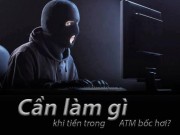 Tin tức trong ngày - [Đồ họa] Làm gì khi tiền trong thẻ ATM bỗng dưng “bốc hơi”