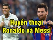 Bóng đá - Huyền thoại Ronaldo và Messi đã bẻ cong lịch sử thế nào?