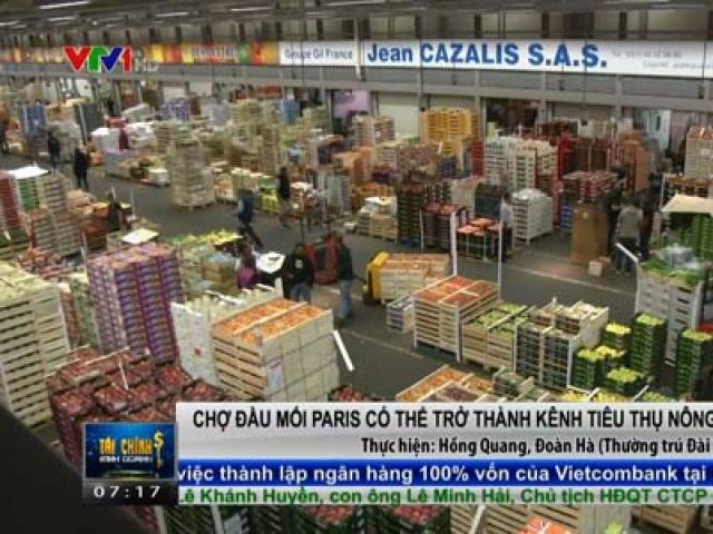 Chợ đầu mối Paris có thể trở thành kênh tiêu thụ nông sản Việt Nam