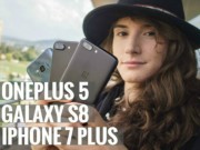 Dế sắp ra lò - Video: Đọ camera giữa bộ ba Galaxy S8, iPhone 7 Plus và OnePlus 5