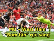 Bóng đá - MU - West Ham: Mãn nhãn những đôi chân ngôi sao đắt giá