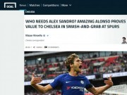 Bóng đá - Chelsea hạ Tottenham: Báo chí phát sốt vì Alonso, chê Morata quá tệ