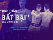  " Tinh thần bất bại "  SEA Games 29: Những câu chuyện đằng sau vinh quang và nước mắt