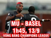 Bóng đá - MU – Basel: &quot;Quỷ&quot; lộ yếu huyệt, gặp điềm gở Thụy Sĩ