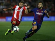 Bóng đá - Girona - Barcelona: Phản lưới kì lạ, siêu sao &quot;chốt hạ&quot;