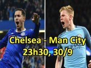 Bóng đá - Chelsea - Man City: So kè đẳng cấp, dáng dấp “nhà vua”