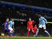 Bóng đá - Man City – Liverpool: Không thể tin nổi