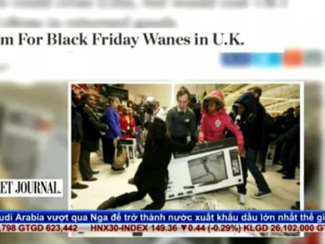 Thị trường - Tiêu dùng - Bản tin tài chính kinh doanh 27/11: Hãng bán lẻ Anh thờ ơ hơn với ngày "Back Friday"