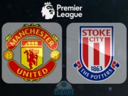 Bóng đá - MU - Stoke City: Tăng tốc trước &quot;đèo cao&quot;