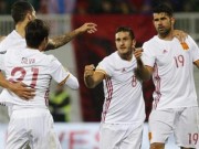 Bóng đá - Albania – Tây Ban Nha: Niềm tin đúng chỗ