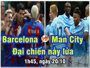 Bóng đá - Barcelona – Man City: Pep &amp; sóng gió ngày trở về