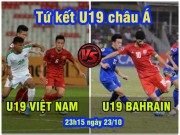 Bóng đá - Tứ kết U19 châu Á: U19 Việt Nam gặp U19 Bahrain bí ẩn