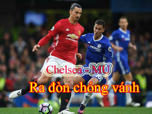 Bóng đá - Chelsea - MU: Ra đòn chóng vánh
