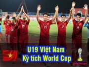 Bóng đá - U19 Việt Nam - U19 Bahrain: Kỳ tích World Cup, ngập tràn cảm xúc