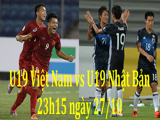 Bóng đá - U19 Việt Nam - U19 Nhật Bản: Tạm quên World Cup, viết tiếp giấc mơ