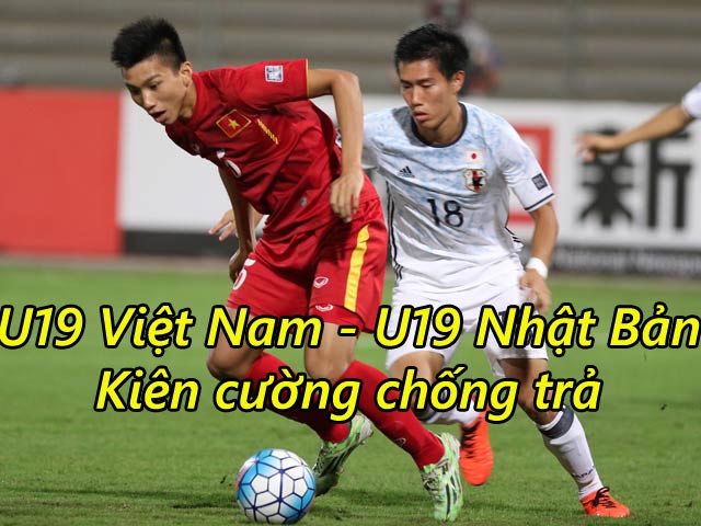 Bóng đá - U19 Việt Nam - U19 Nhật Bản: Kiên cường chống trả