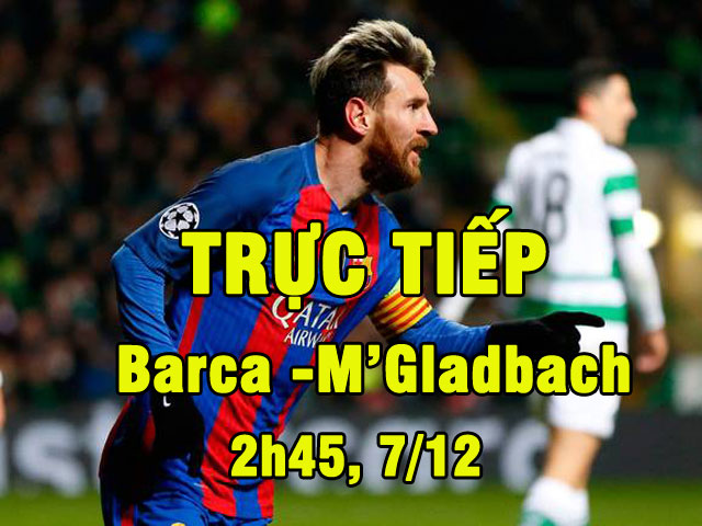 Bóng đá - Chi tiết Barcelona - M'Gladbach: Tưng bừng tỏa sáng (KT)