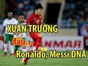 Bóng đá - SAO trẻ xuất sắc AFF Cup 2016: Xuân Trường đấu toàn Ronaldo, Messi