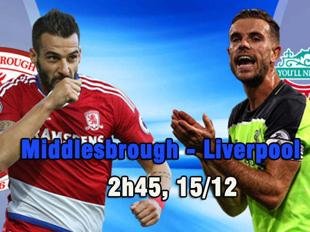 Bóng đá - Middlesbrough – Liverpool: Coi chừng lại có biến