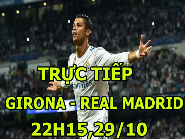 Bóng đá - Chi tiết Girona - Real Madrid: Ronaldo và đồng đội bất lực (KT)