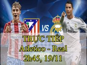 Bóng đá - Chi tiết Atletico Madrid - Real Madrid: Chiến quả thất vọng (KT)