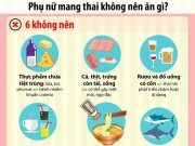 Sức khỏe đời sống - Phụ nữ mang thai hạn chế ăn những thực phẩm gì?