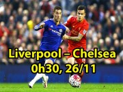 Bóng đá - Liverpool – Chelsea: Hàng công thăng hoa, đại chiến rực lửa