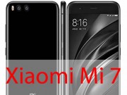 Dế sắp ra lò - Xiaomi Mi 7 trang bị cấu hình quá &quot;khủng&quot;, giá tầm trung